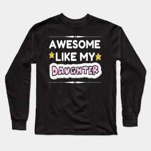 Awesome Like My Daughter Long Sleeve T-Shirt